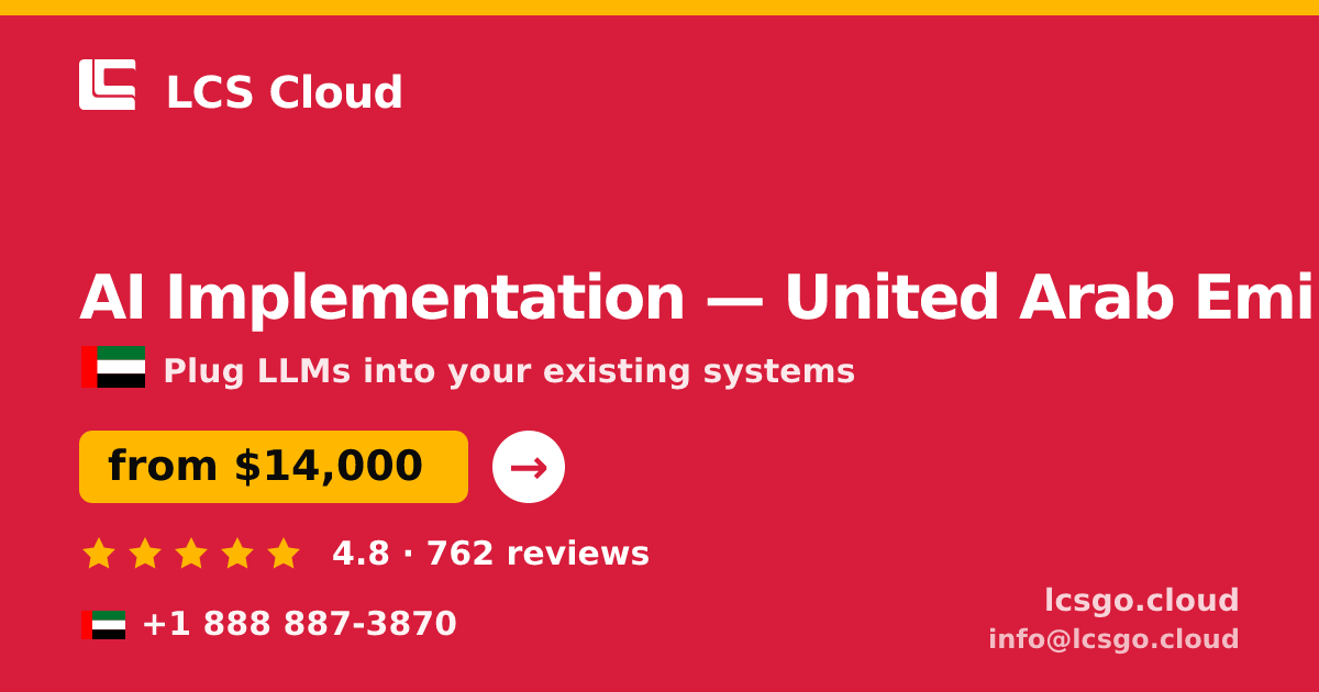 AI Implementation in United Arab Emirates — from $14,000, rated 4.8/5 by 762 clients. LCS Cloud.