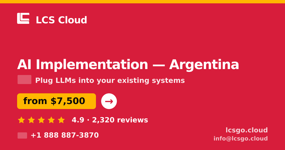 AI Implementation in Argentina — from $7,500, rated 4.9/5 by 2320 clients. LCS Cloud.