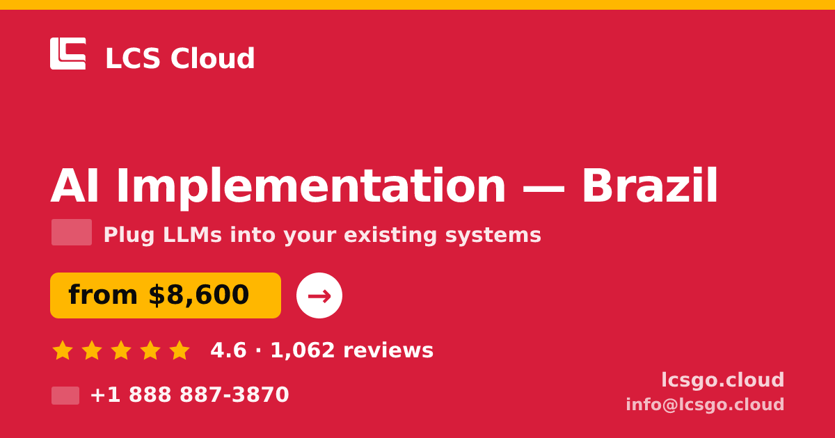 AI Implementation in Brazil — from $8,600, rated 4.6/5 by 1062 clients. LCS Cloud.