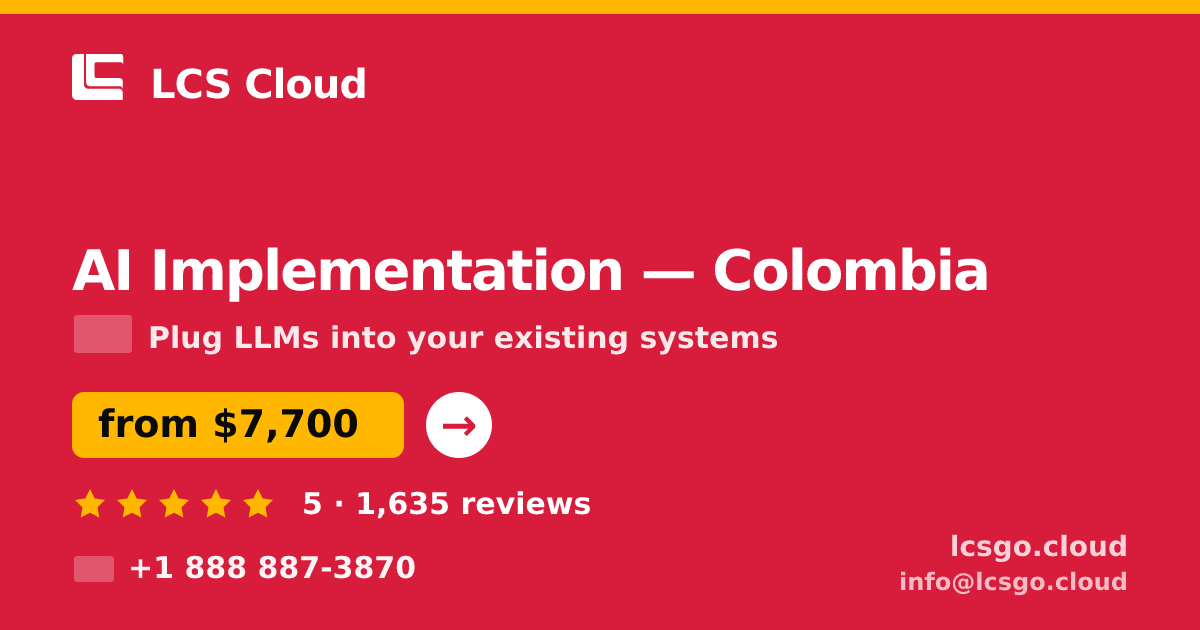AI Implementation in Colombia — from $7,700, rated 5/5 by 1635 clients. LCS Cloud.