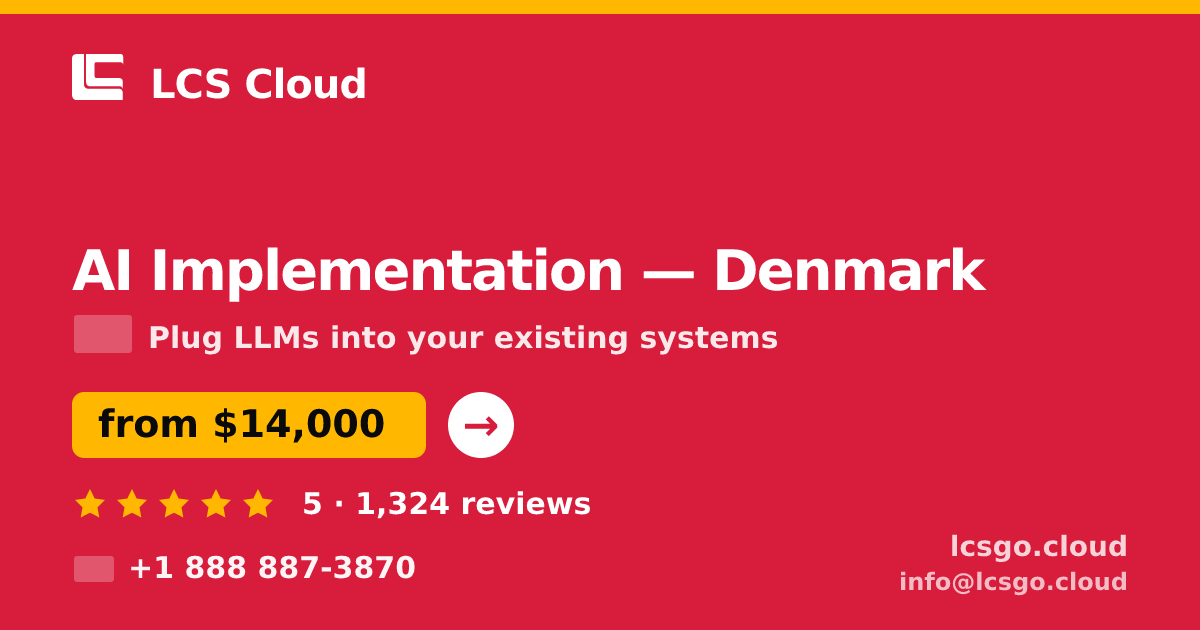 AI Implementation in Denmark — from $14,000, rated 5/5 by 1324 clients. LCS Cloud.
