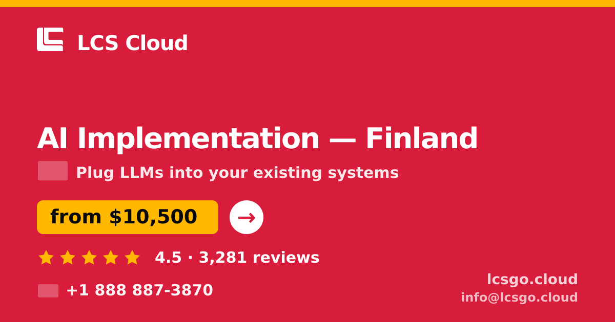 AI Implementation in Finland — from $10,500, rated 4.5/5 by 3281 clients. LCS Cloud.