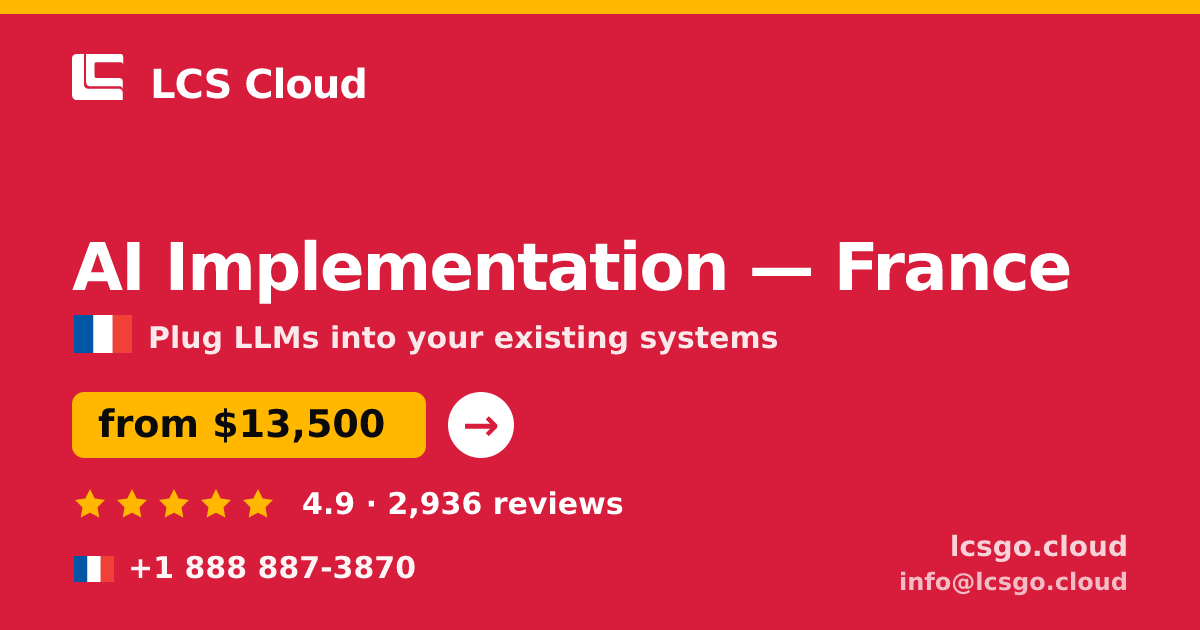 AI Implementation in France — from $13,500, rated 4.9/5 by 2936 clients. LCS Cloud.
