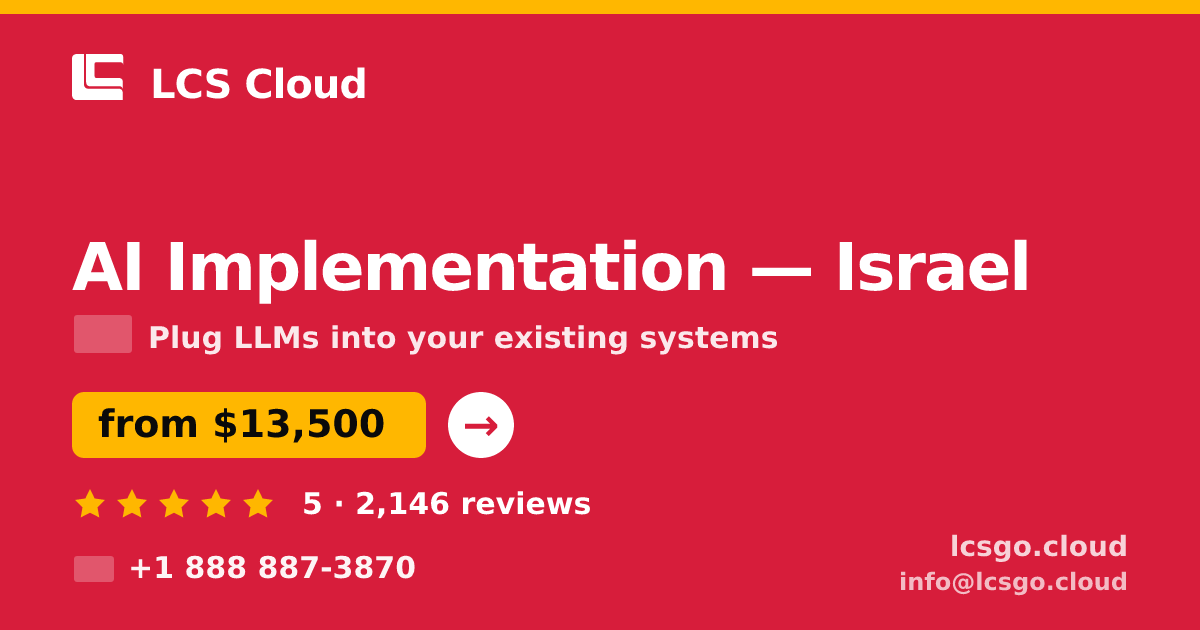 AI Implementation in Israel — from $13,500, rated 5/5 by 2146 clients. LCS Cloud.