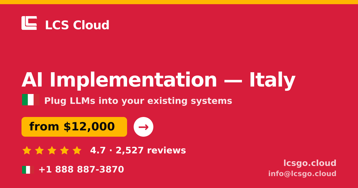 AI Implementation in Italy — from $12,000, rated 4.7/5 by 2527 clients. LCS Cloud.