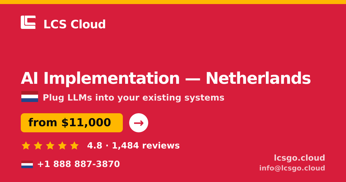 AI Implementation in Netherlands — from $11,000, rated 4.8/5 by 1484 clients. LCS Cloud.