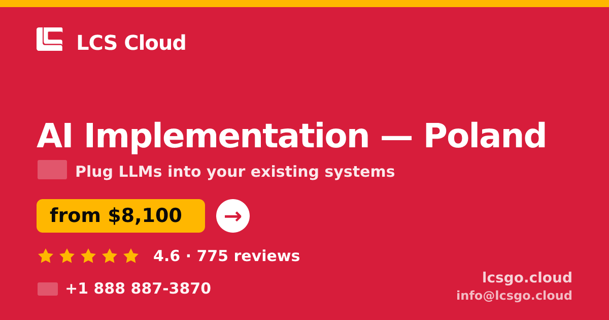 AI Implementation in Poland — from $8,100, rated 4.6/5 by 775 clients. LCS Cloud.