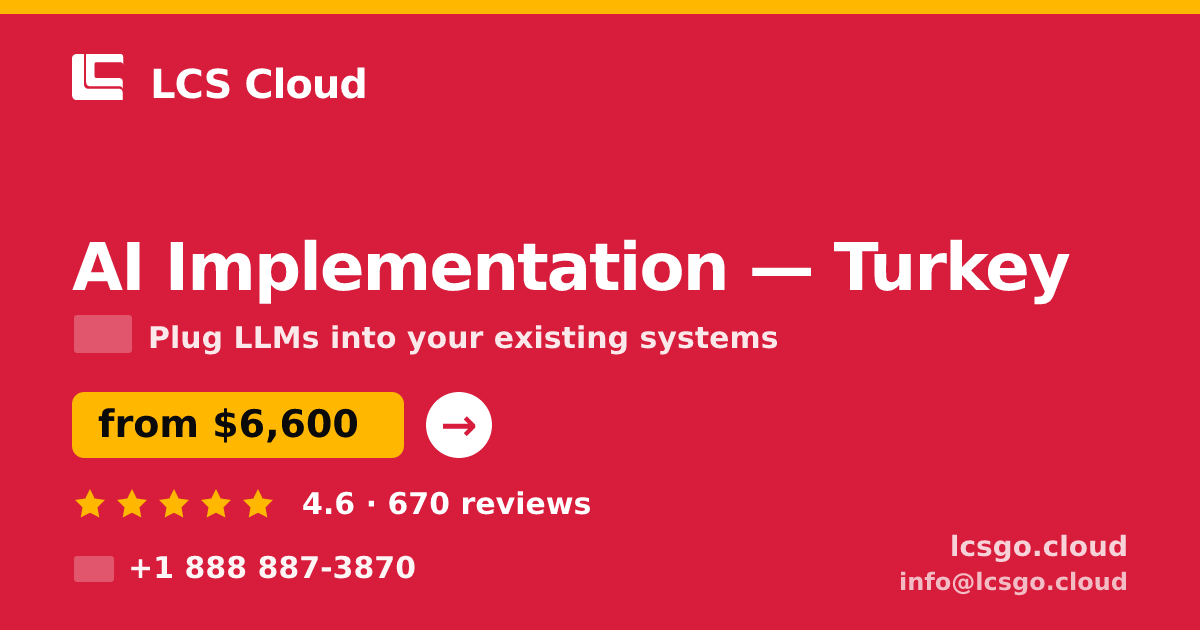 AI Implementation in Turkey — from $6,600, rated 4.6/5 by 670 clients. LCS Cloud.