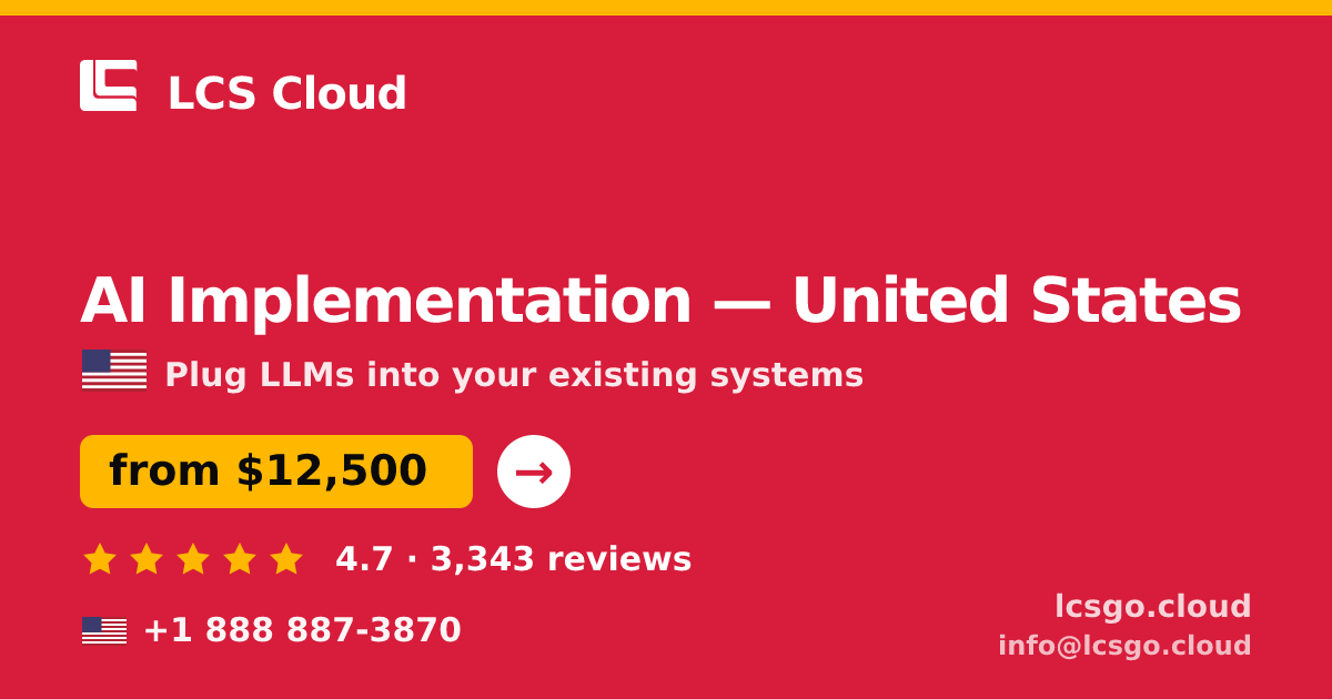 AI Implementation in United States — from $12,500, rated 4.7/5 by 3343 clients. LCS Cloud.