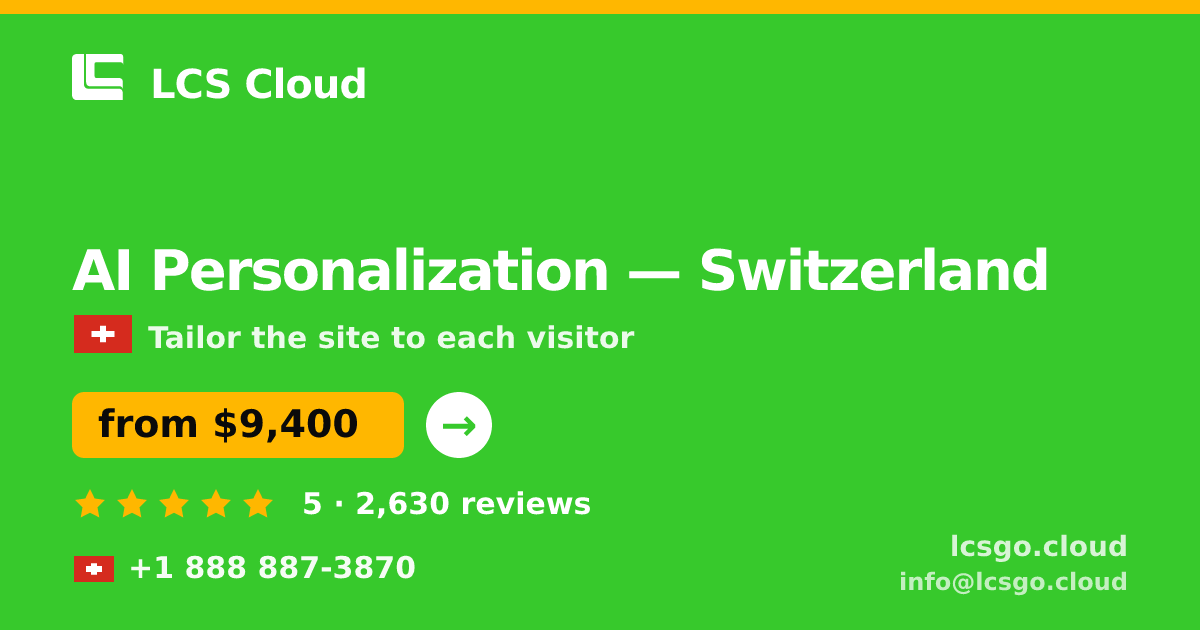 AI Personalization in Switzerland — from $9,400, rated 5/5 by 2630 clients. LCS Cloud.