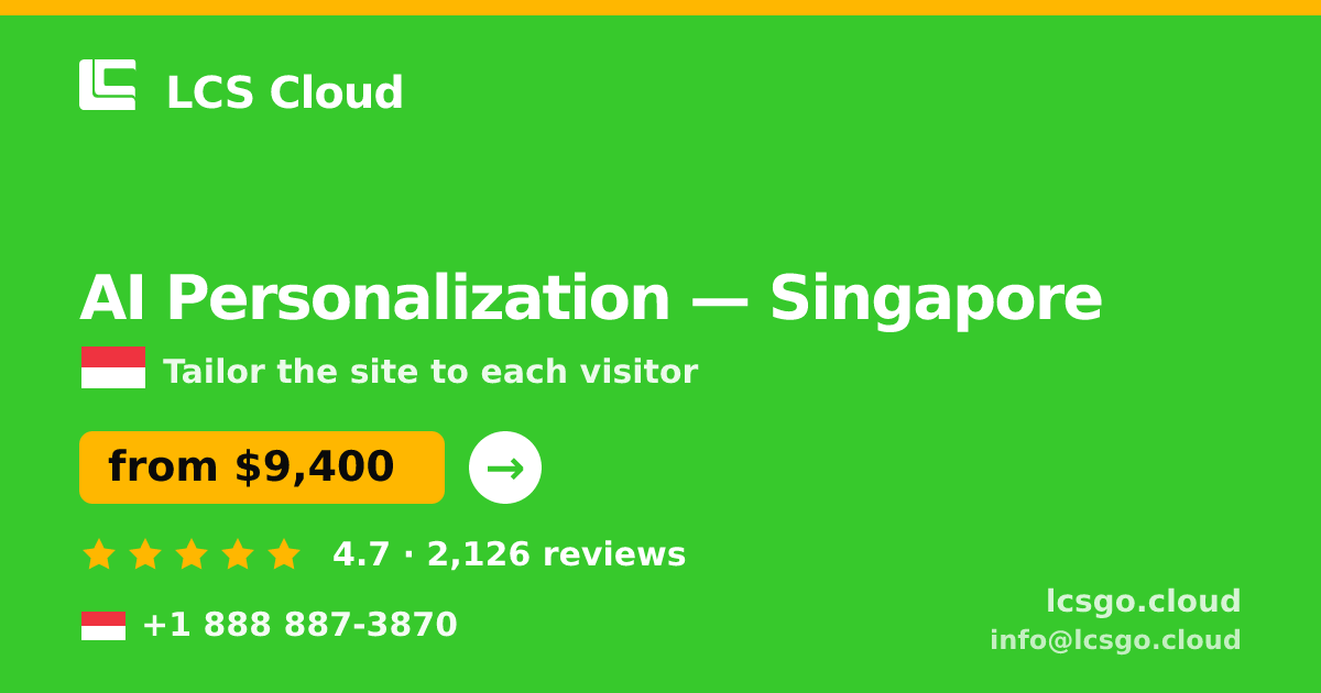 AI Personalization in Singapore — from $9,400, rated 4.7/5 by 2126 clients. LCS Cloud.