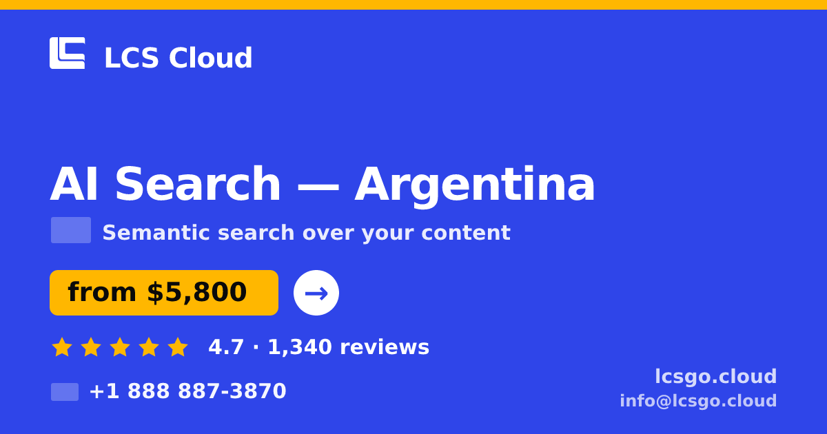 AI Search in Argentina — from $5,800, rated 4.7/5 by 1340 clients. LCS Cloud.