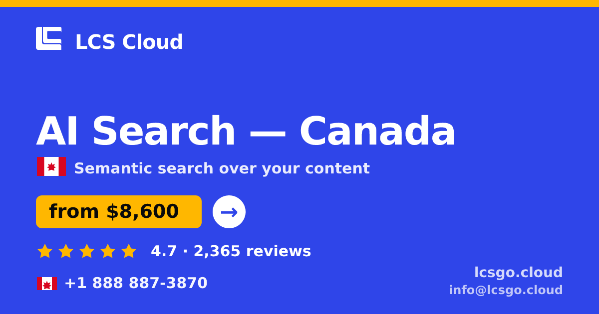AI Search in Canada — from $8,600, rated 4.7/5 by 2365 clients. LCS Cloud.