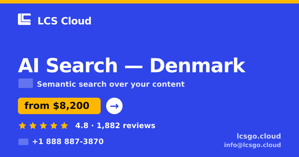 AI Search in Denmark — from $8,200, rated 4.8/5 by 1882 clients. LCS Cloud.