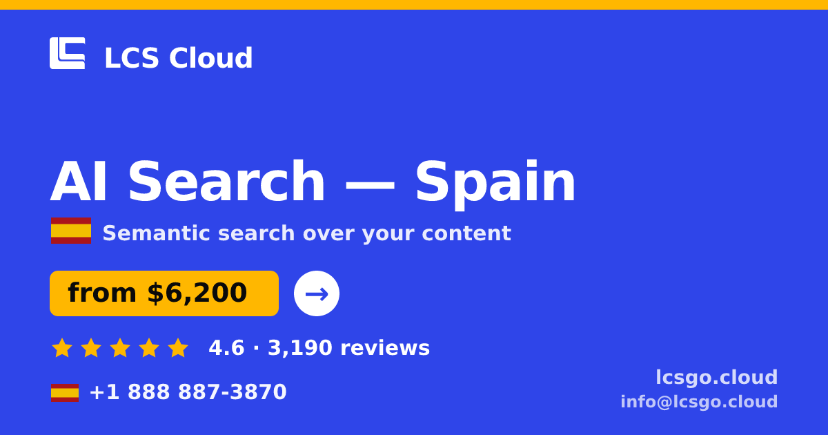 AI Search in Spain — from $6,200, rated 4.6/5 by 3190 clients. LCS Cloud.