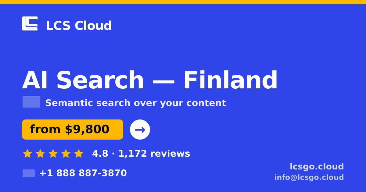 AI Search in Finland — from $9,800, rated 4.8/5 by 1172 clients. LCS Cloud.