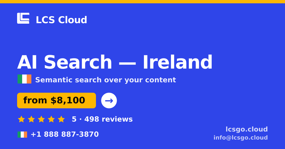 AI Search in Dublin — from $9,000, rated 4.8/5 by 406 clients. LCS Cloud.