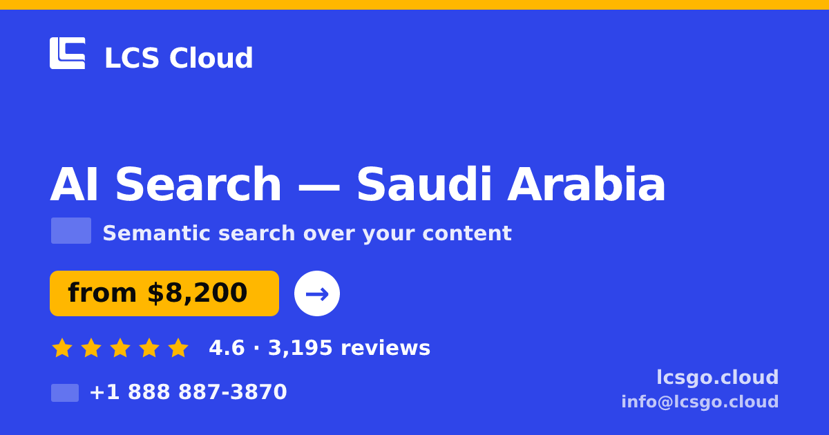 AI Search in Saudi Arabia — from $8,200, rated 4.6/5 by 3195 clients. LCS Cloud.