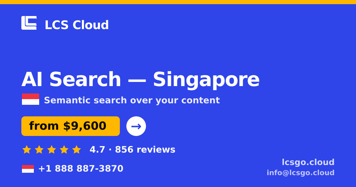 AI Search in Singapore — from $9,600, rated 4.7/5 by 856 clients. LCS Cloud.