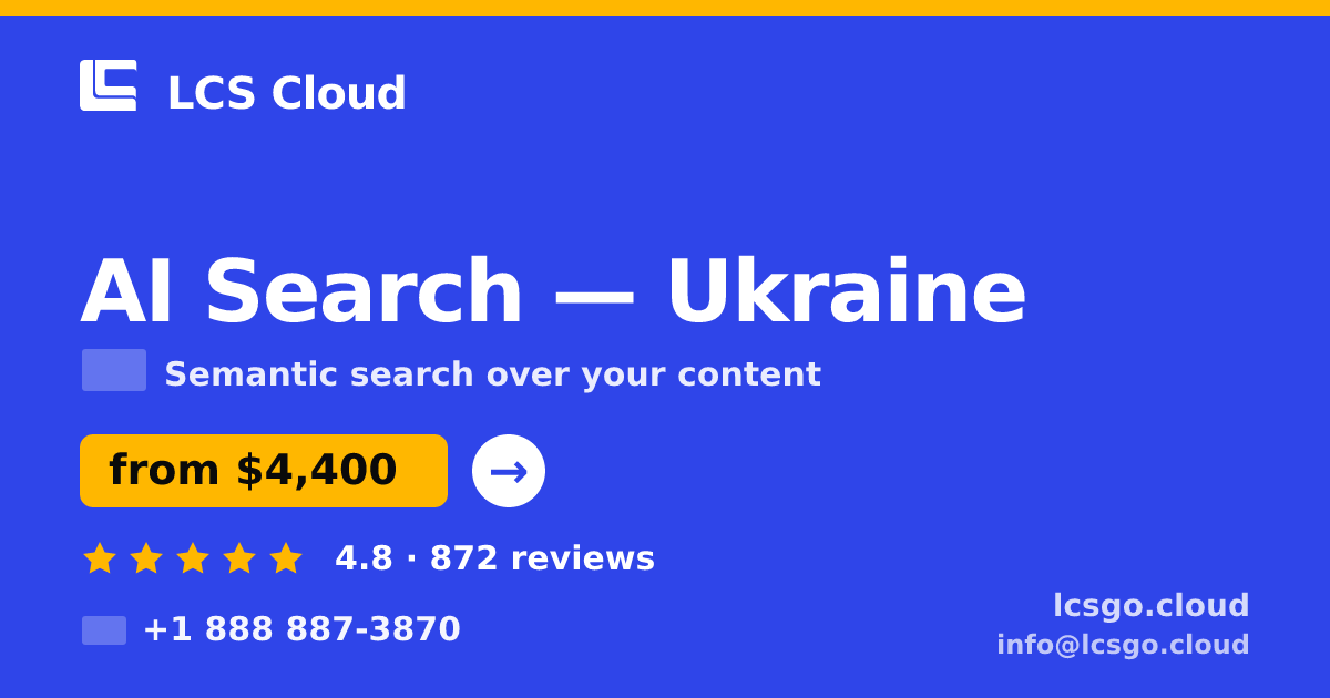 AI Search in Ukraine — from $4,400, rated 4.8/5 by 872 clients. LCS Cloud.
