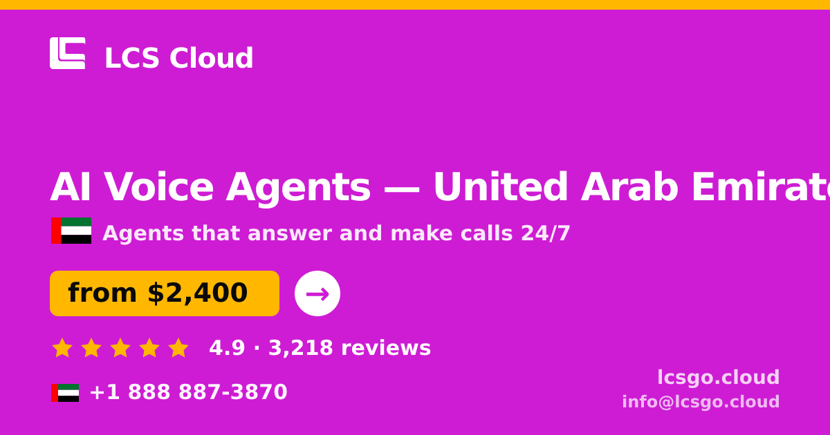 AI Voice Agents in United Arab Emirates — from $2,400/mo, rated 4.9/5 by 3218 clients. LCS Cloud.