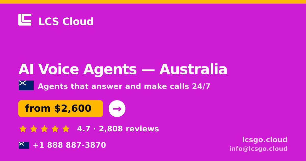 AI Voice Agents in Australia — from $2,600/mo, rated 4.7/5 by 2808 clients. LCS Cloud.