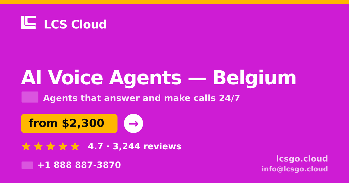 AI Voice Agents in Belgium — from $2,300/mo, rated 4.7/5 by 3244 clients. LCS Cloud.