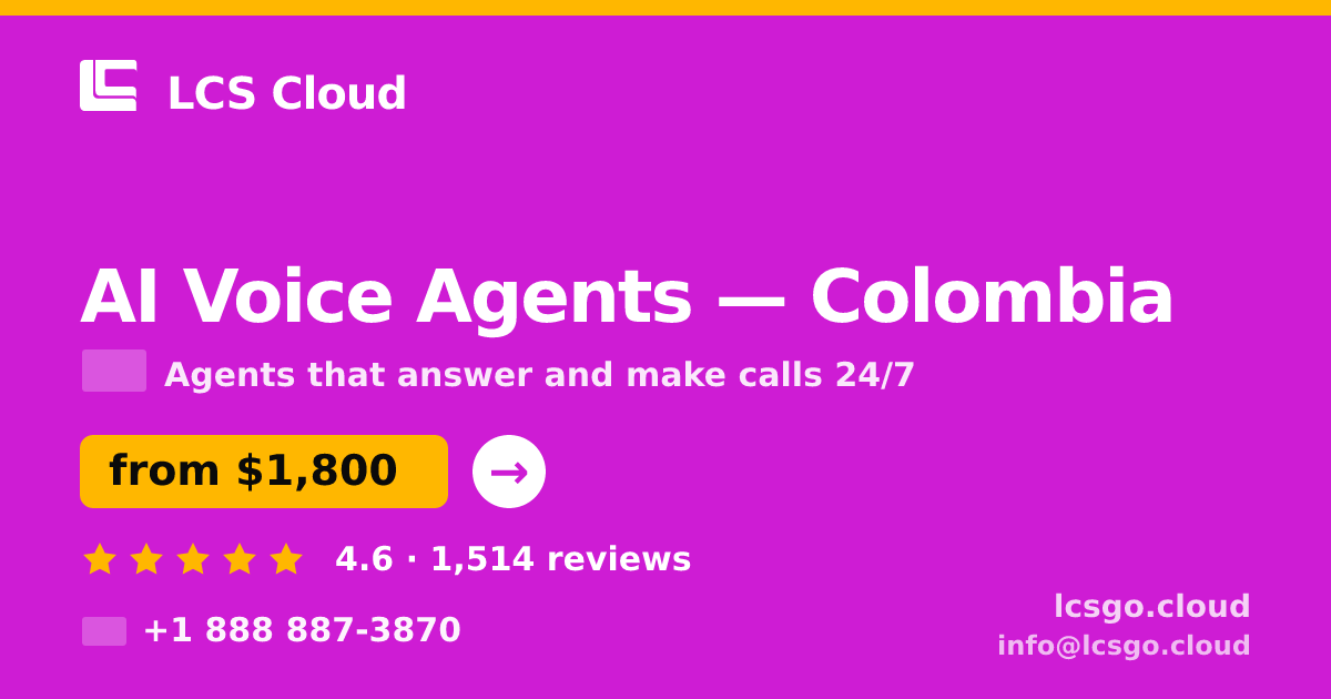 AI Voice Agents in Colombia — from $1,800/mo, rated 4.6/5 by 1514 clients. LCS Cloud.