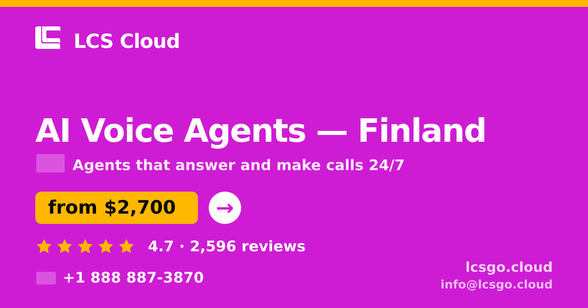 AI Voice Agents in Finland — from $2,700/mo, rated 4.7/5 by 2596 clients. LCS Cloud.
