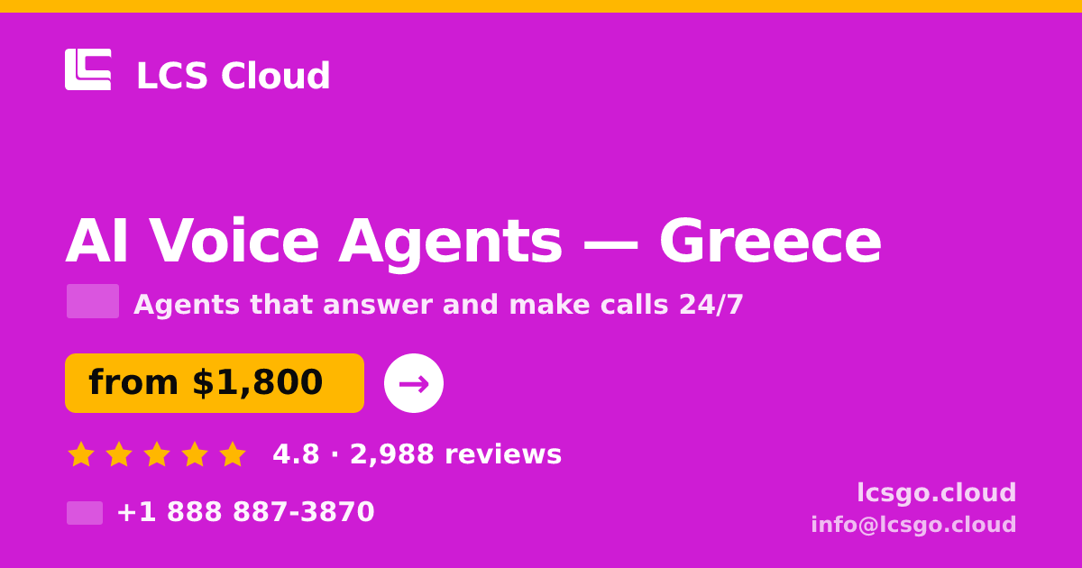 AI Voice Agents in Greece — from $1,800/mo, rated 4.8/5 by 2988 clients. LCS Cloud.