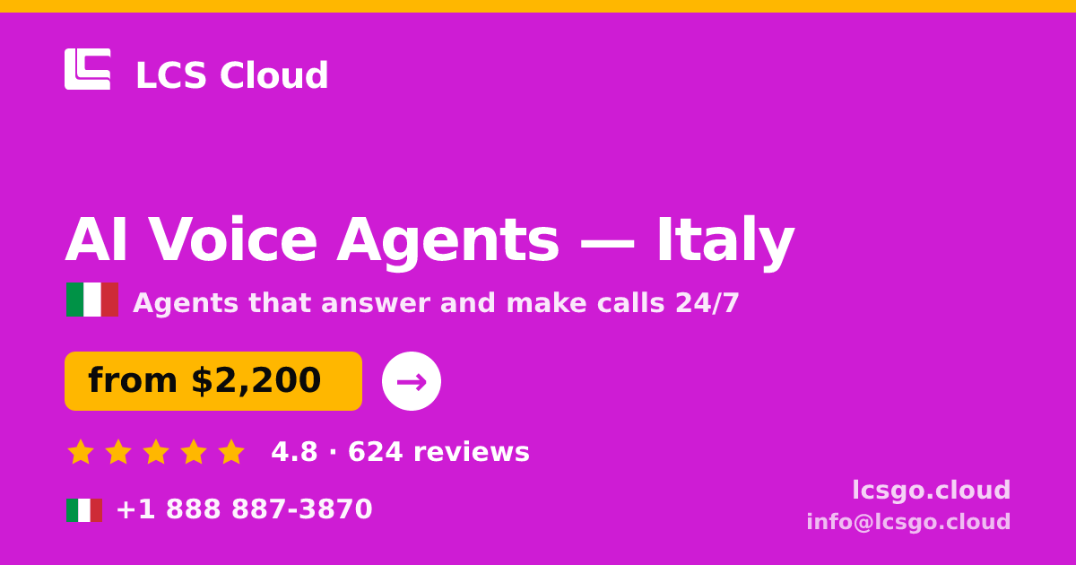 AI Voice Agents in Italy — from $2,200/mo, rated 4.8/5 by 624 clients. LCS Cloud.