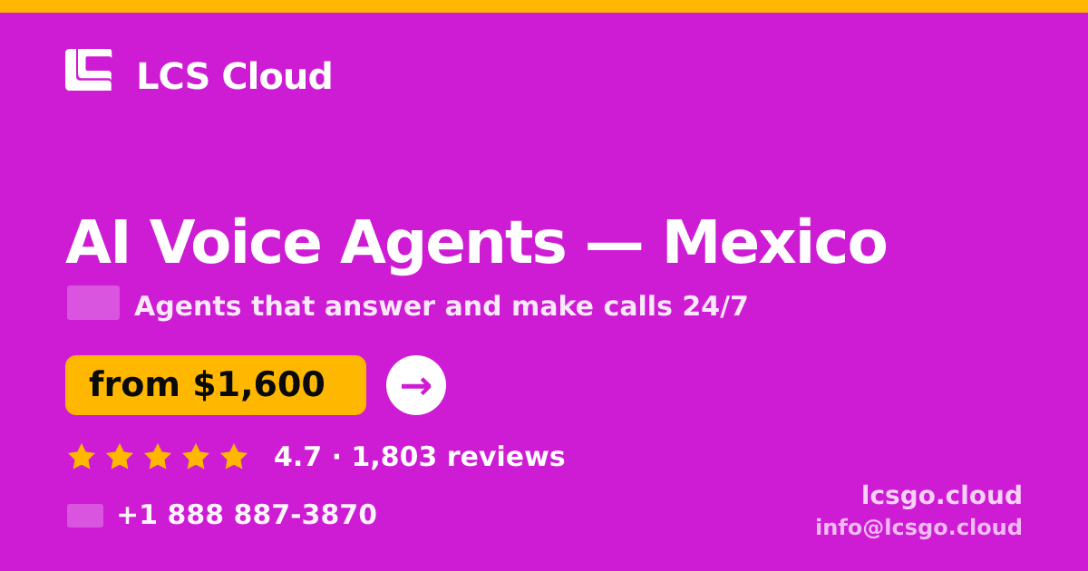 AI Voice Agents in Mexico — from $1,600/mo, rated 4.7/5 by 1803 clients. LCS Cloud.
