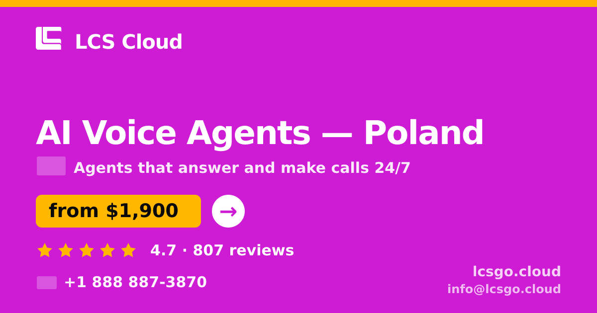 AI Voice Agents in Poland — from $1,900/mo, rated 4.7/5 by 807 clients. LCS Cloud.