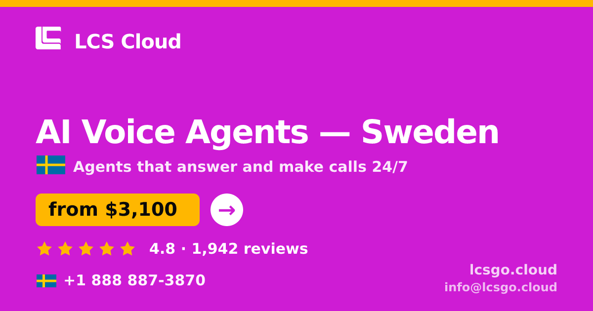 AI Voice Agents in Sweden — from $3,100/mo, rated 4.8/5 by 1942 clients. LCS Cloud.
