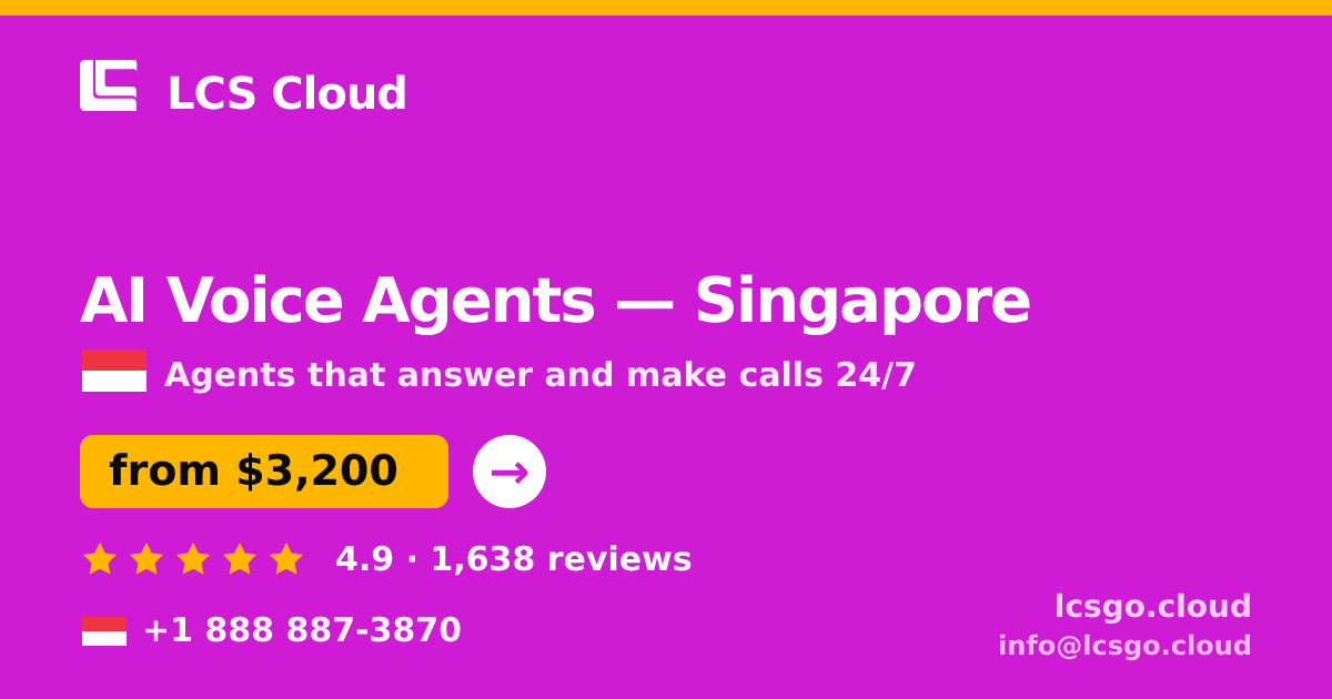 AI Voice Agents in Singapore — from $3,200/mo, rated 4.9/5 by 1638 clients. LCS Cloud.