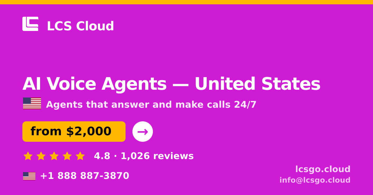 AI Voice Agents in United States — from $2,000/mo, rated 4.8/5 by 1026 clients. LCS Cloud.