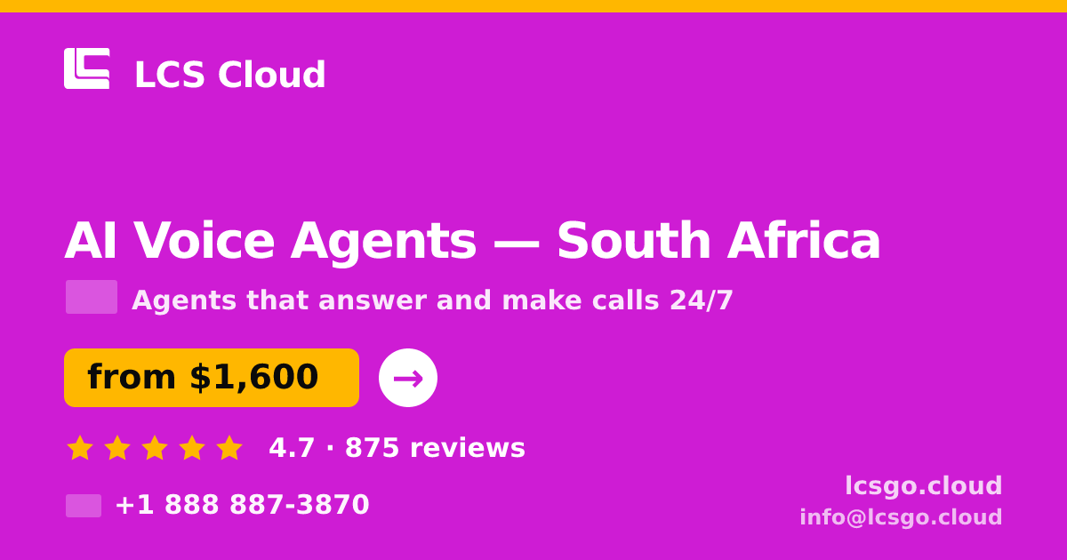 AI Voice Agents in South Africa — from $1,600/mo, rated 4.7/5 by 875 clients. LCS Cloud.