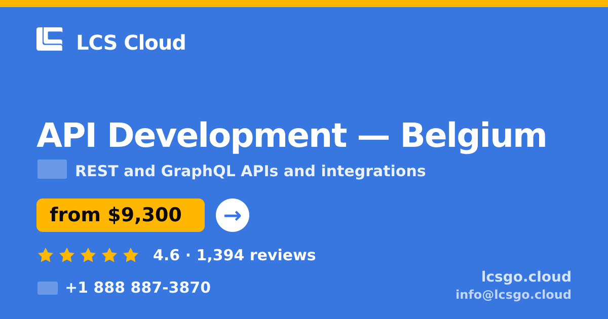 API Development in Belgium — from $9,300, rated 4.6/5 by 1394 clients. LCS Cloud.