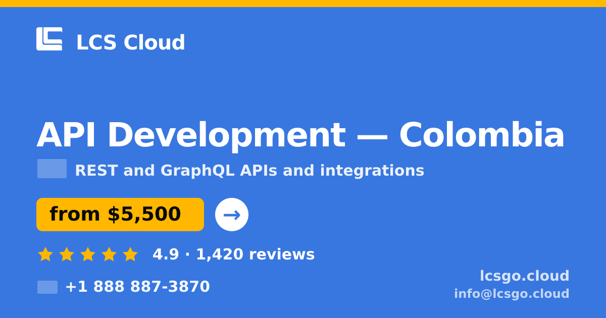 API Development in Colombia — from $5,500, rated 4.9/5 by 1420 clients. LCS Cloud.