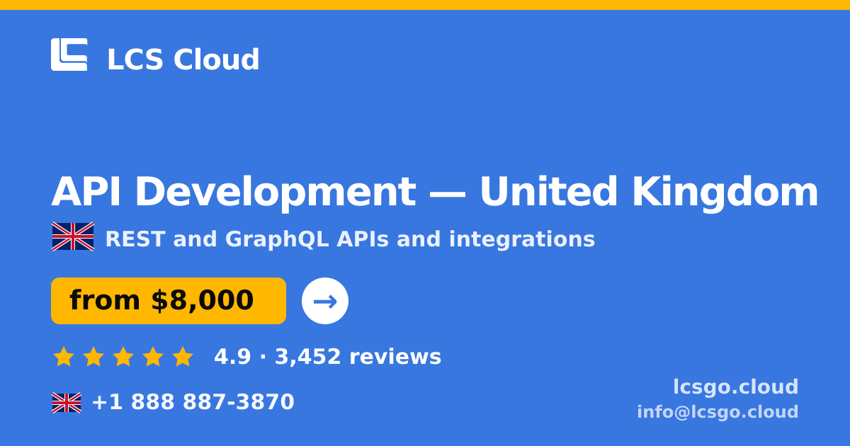 API Development in United Kingdom — from $8,000, rated 4.9/5 by 3452 clients. LCS Cloud.