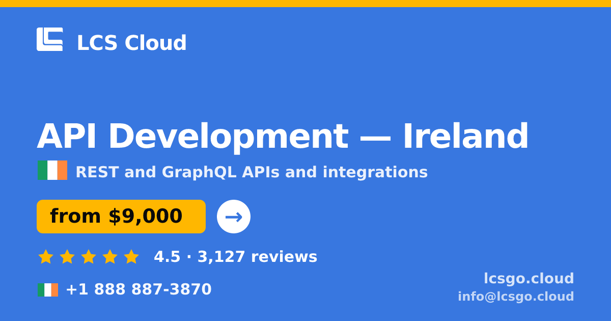 API Development in Ireland — from $9,000, rated 4.5/5 by 3127 clients. LCS Cloud.