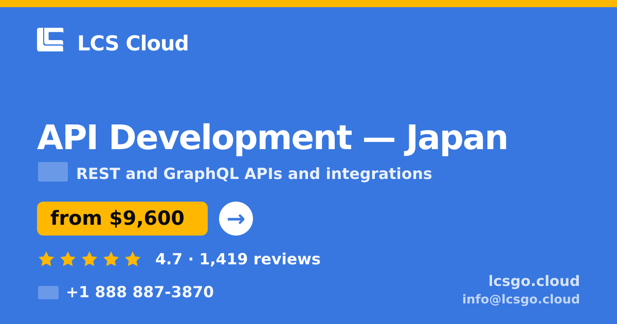 API Development in Japan — from $9,600, rated 4.7/5 by 1419 clients. LCS Cloud.