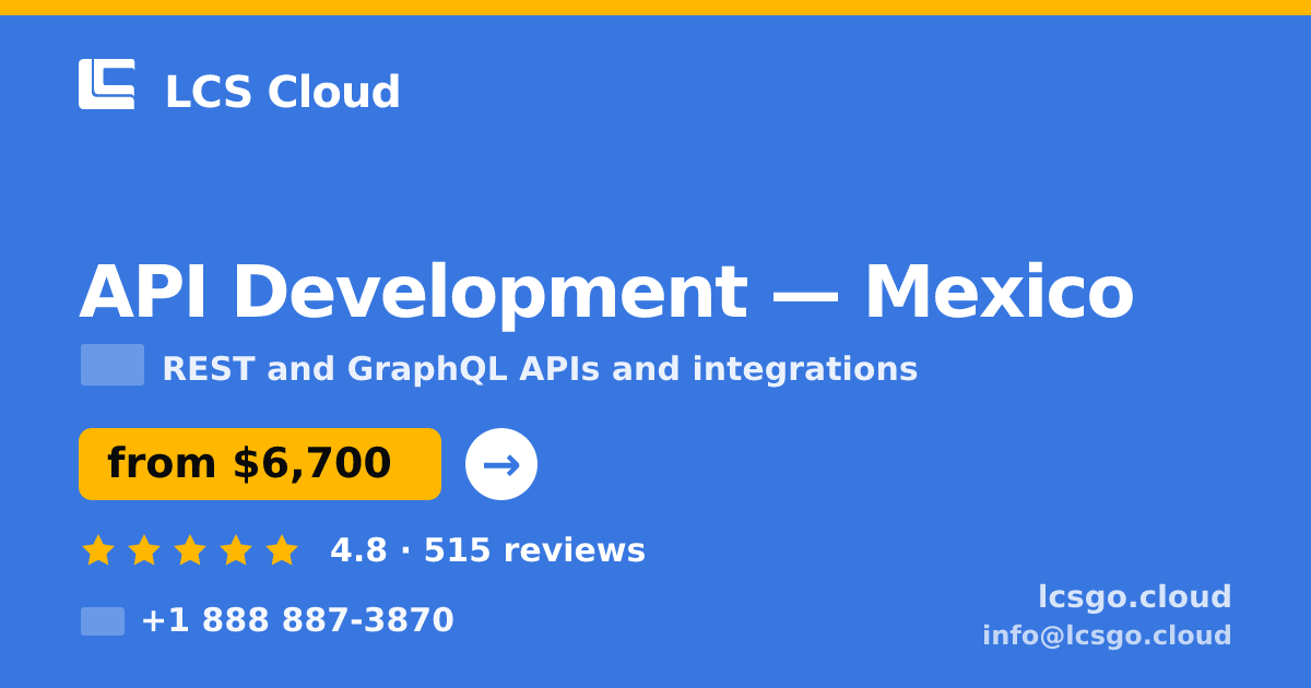 API Development in Mexico — from $6,700, rated 4.8/5 by 515 clients. LCS Cloud.