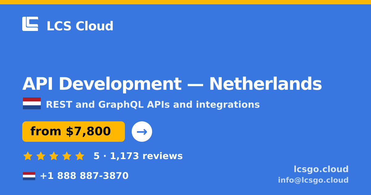 API Development in Netherlands — from $7,800, rated 5/5 by 1173 clients. LCS Cloud.