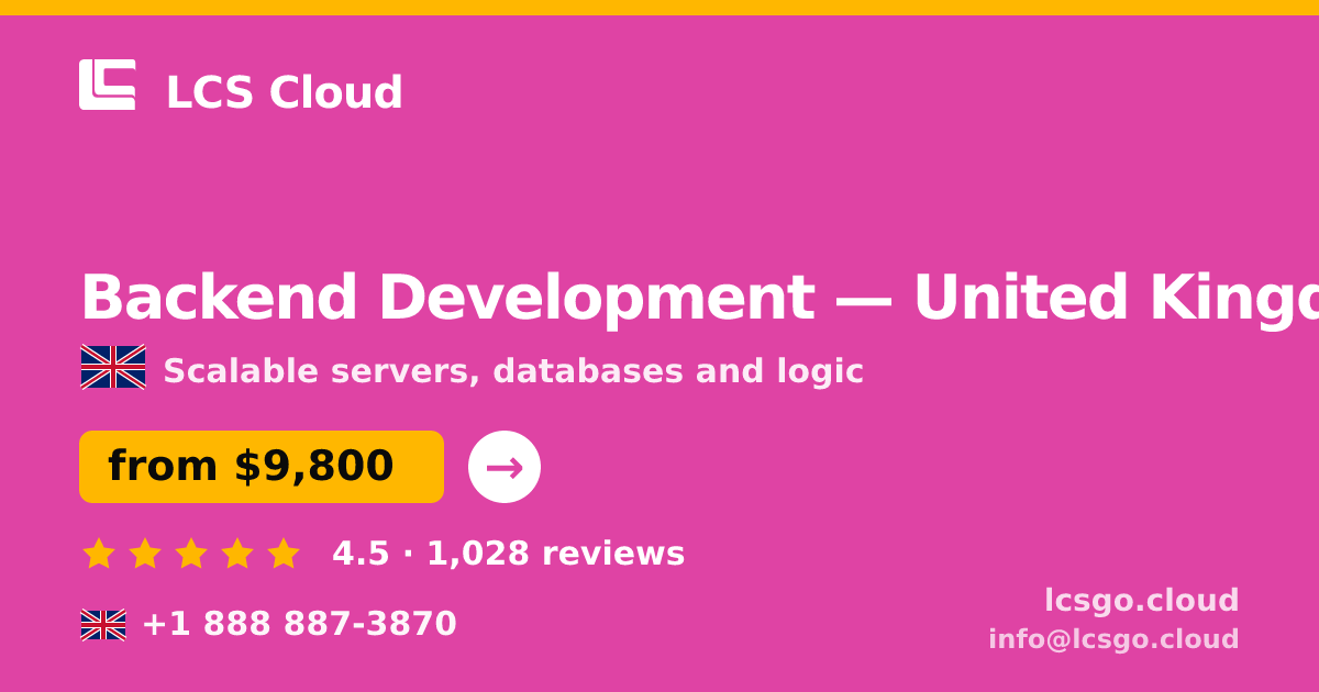Backend Development in United Kingdom — from $9,800, rated 4.5/5 by 1028 clients. LCS Cloud.