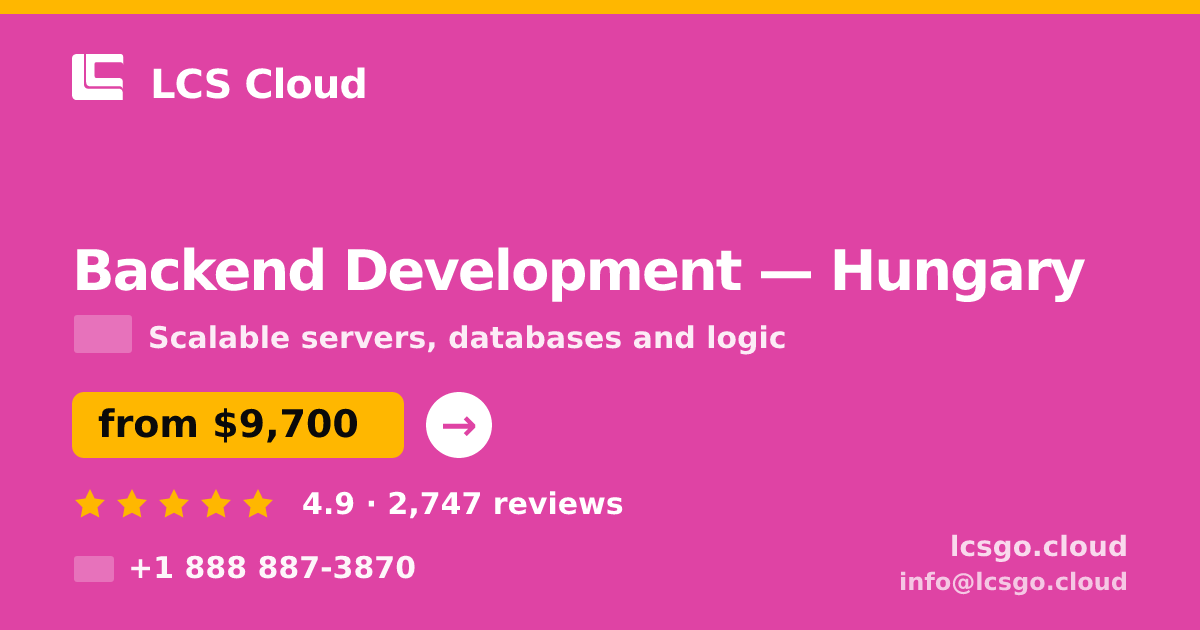 Backend Development in Hungary — from $9,700, rated 4.9/5 by 2747 clients. LCS Cloud.