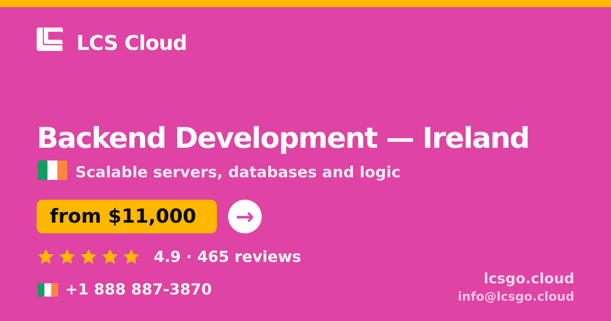 Backend Development in Ireland — from $11,000, rated 4.9/5 by 465 clients. LCS Cloud.