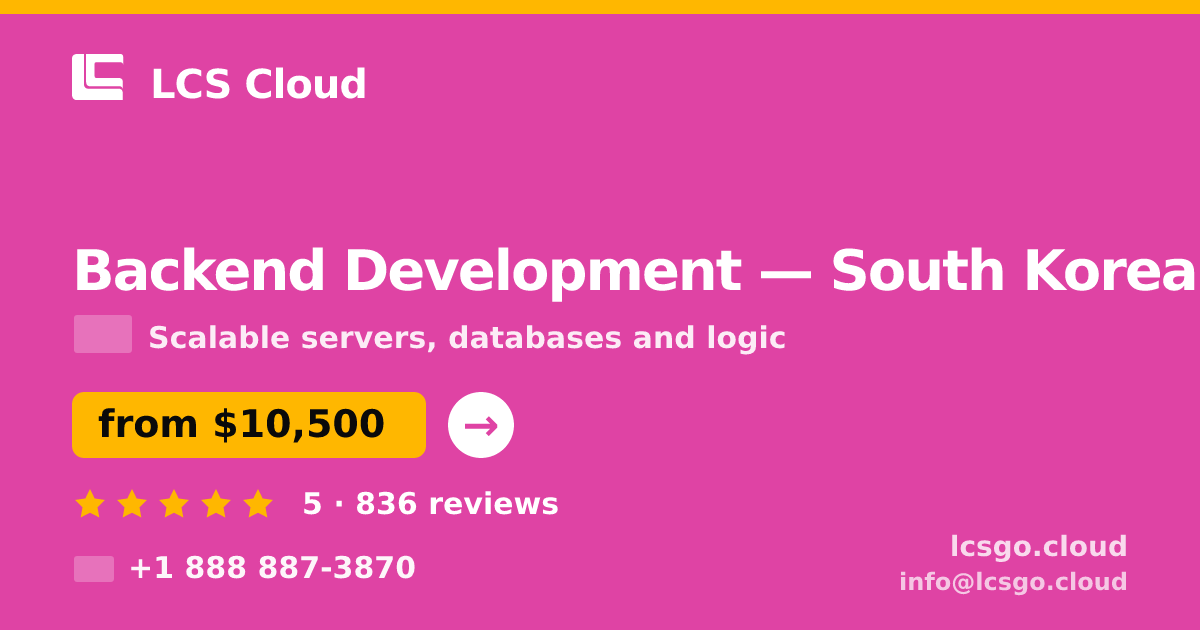 Backend Development in South Korea — from $10,500, rated 5/5 by 836 clients. LCS Cloud.