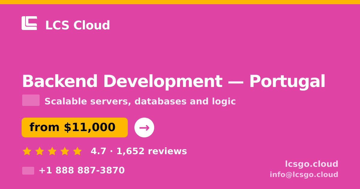 Backend Development in Portugal — from $11,000, rated 4.7/5 by 1652 clients. LCS Cloud.