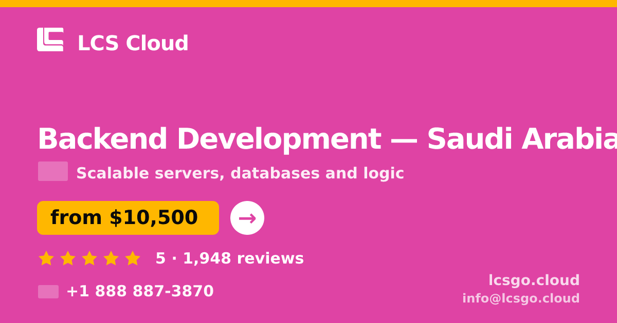 Backend Development in Saudi Arabia — from $10,500, rated 5/5 by 1948 clients. LCS Cloud.